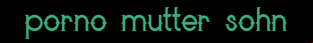 Porno Mutter Sohn